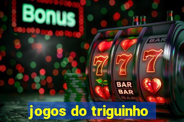 jogos do triguinho