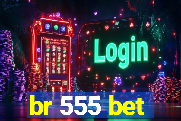 br 555 bet