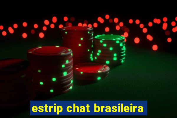 estrip chat brasileira