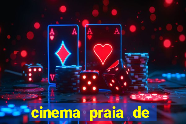 cinema praia de belas shopping