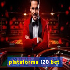 plataforma 120 bet