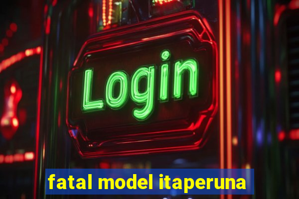 fatal model itaperuna