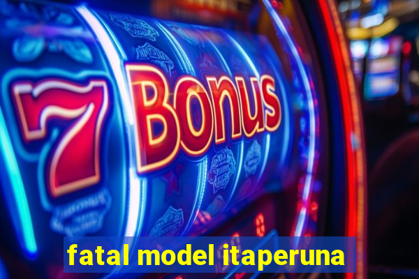 fatal model itaperuna