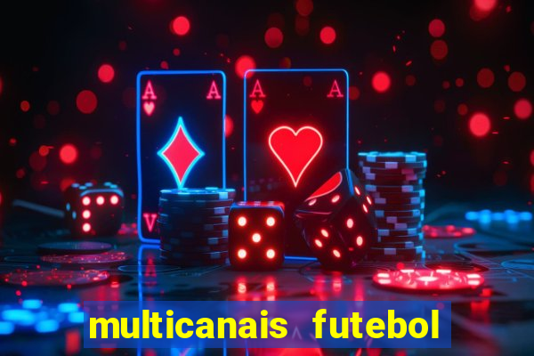 multicanais futebol ao vivo