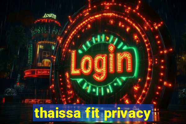 thaissa fit privacy