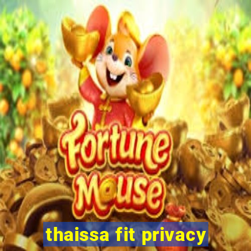 thaissa fit privacy