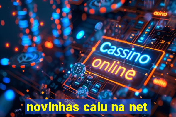 novinhas caiu na net