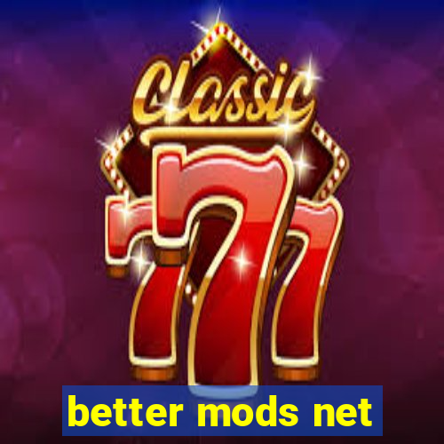 better mods net