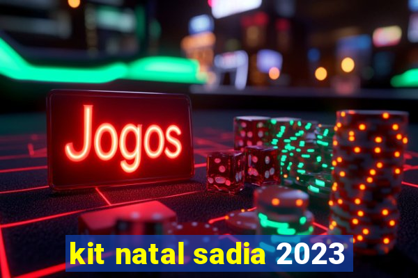 kit natal sadia 2023