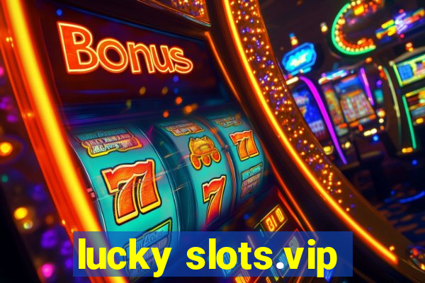 lucky slots.vip