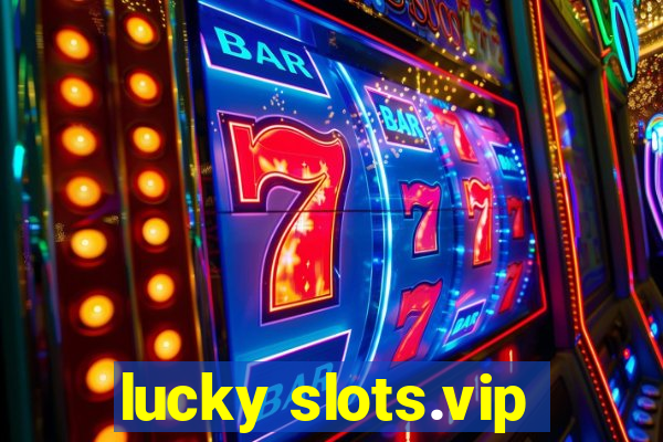 lucky slots.vip