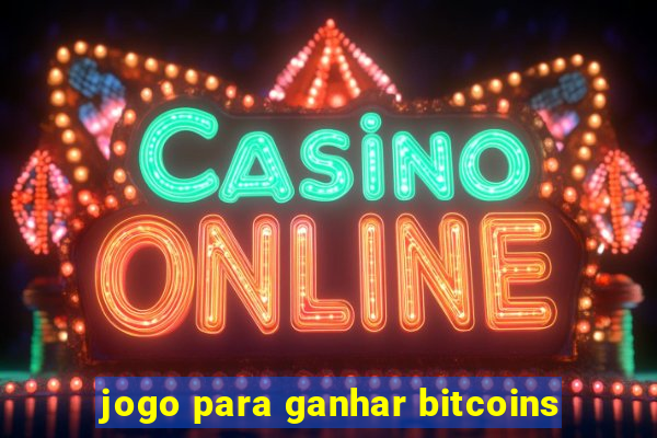 jogo para ganhar bitcoins