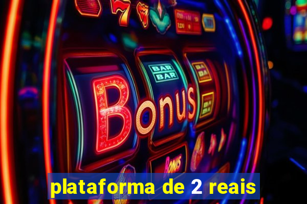 plataforma de 2 reais