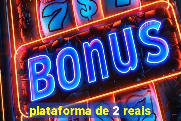 plataforma de 2 reais