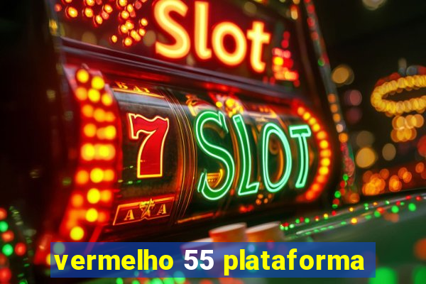 vermelho 55 plataforma