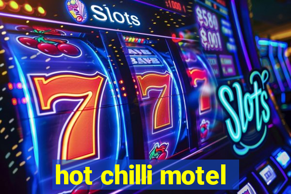 hot chilli motel