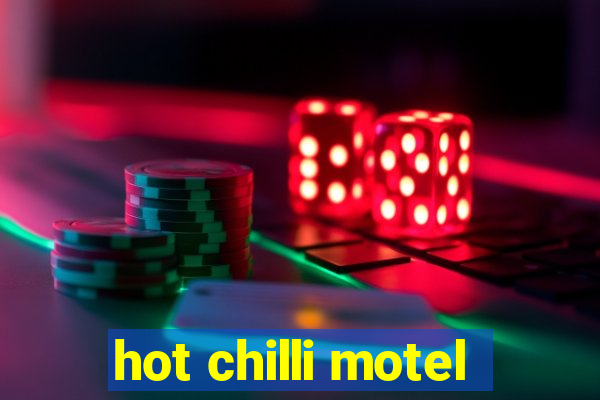 hot chilli motel