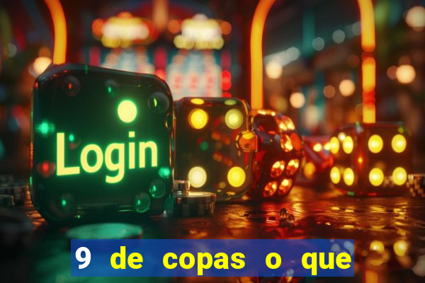 9 de copas o que ele sente por mim