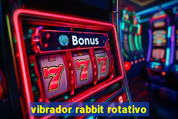 vibrador rabbit rotativo