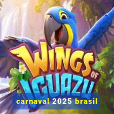 carnaval 2025 brasil