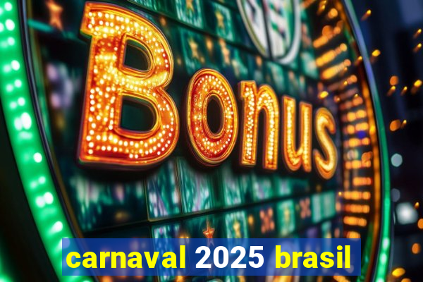 carnaval 2025 brasil