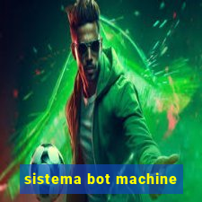 sistema bot machine