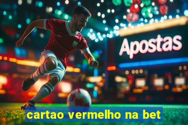 cartao vermelho na bet