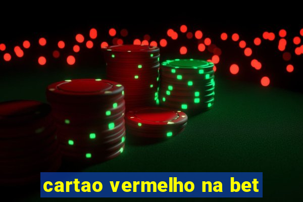 cartao vermelho na bet