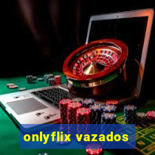 onlyflix vazados