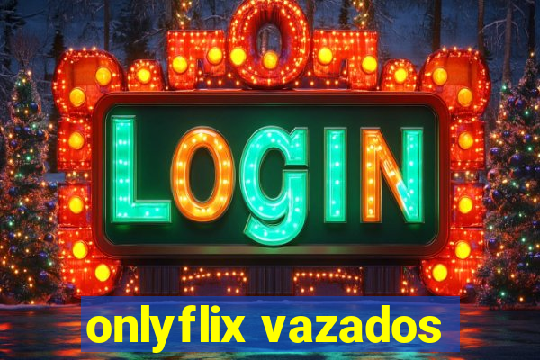 onlyflix vazados