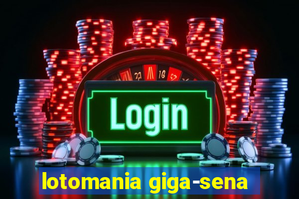 lotomania giga-sena