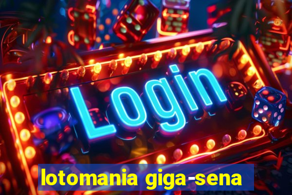 lotomania giga-sena