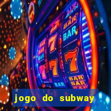 jogo do subway surf de ganhar dinheiro