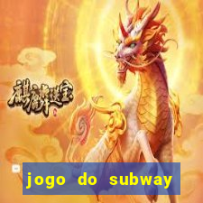 jogo do subway surf de ganhar dinheiro