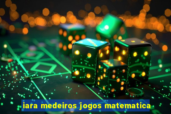 iara medeiros jogos matematica