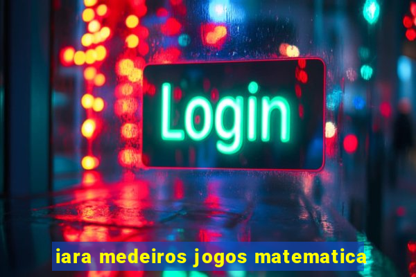 iara medeiros jogos matematica