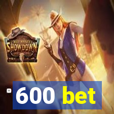 600 bet