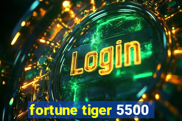 fortune tiger 5500