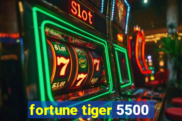 fortune tiger 5500