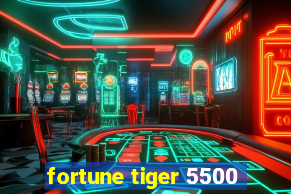 fortune tiger 5500