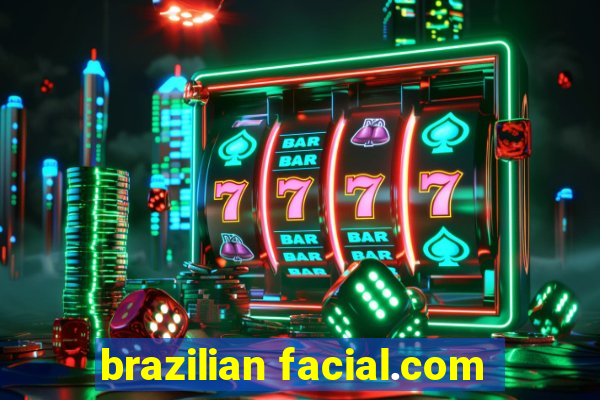 brazilian facial.com