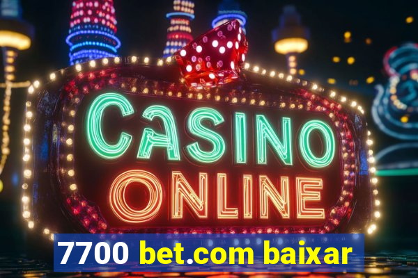 7700 bet.com baixar