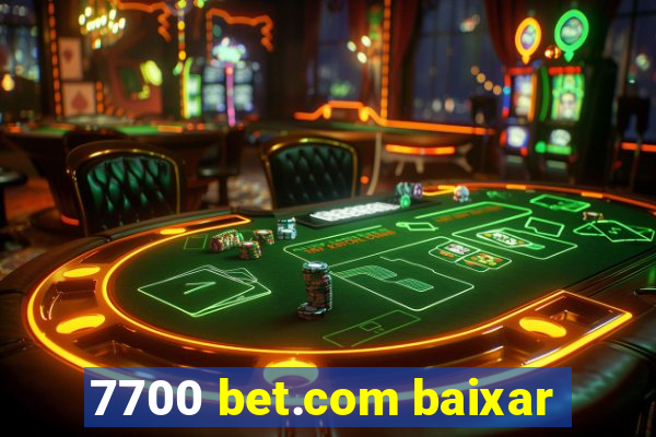 7700 bet.com baixar