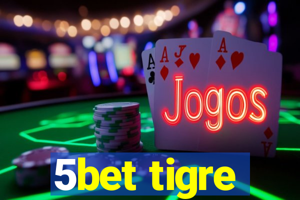 5bet tigre