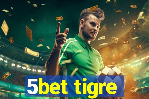 5bet tigre