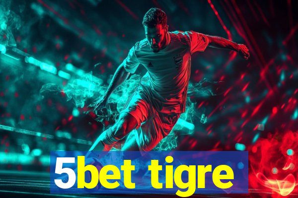 5bet tigre