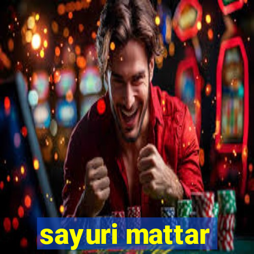 sayuri mattar