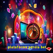 plataforma perola bet