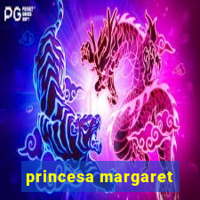 princesa margaret