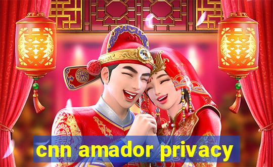 cnn amador privacy